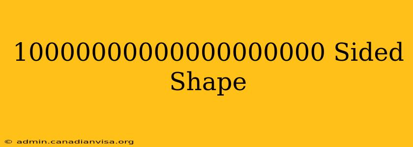 10000000000000000000 Sided Shape
