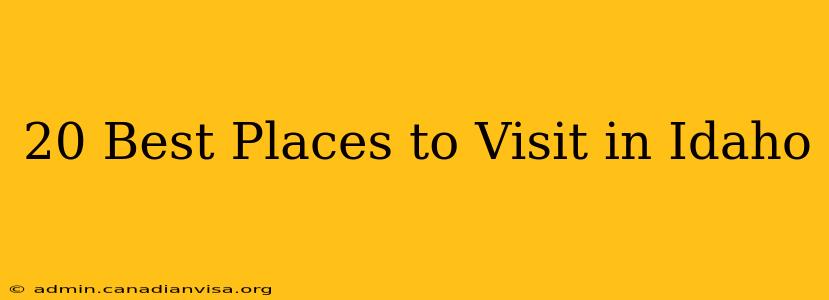 20 Best Places to Visit in Idaho