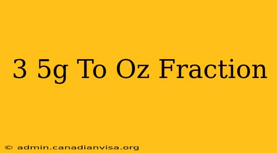 3 5g To Oz Fraction