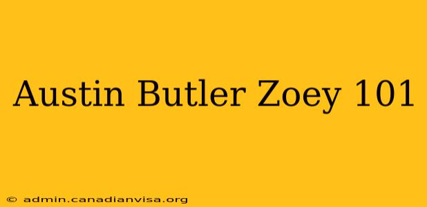 Austin Butler Zoey 101