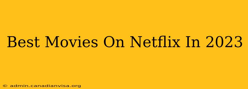Best Movies On Netflix In 2023
