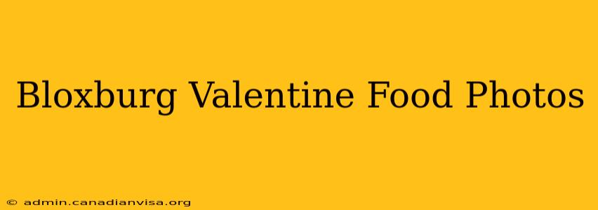Bloxburg Valentine Food Photos