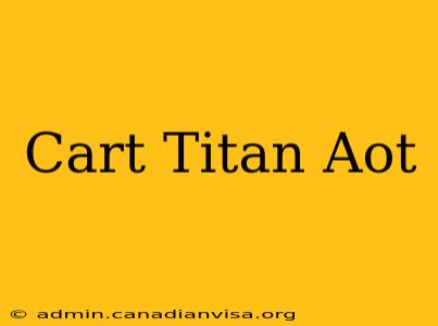 Cart Titan Aot