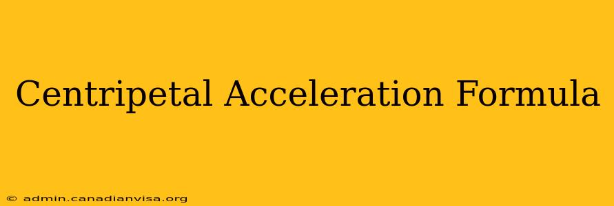 Centripetal Acceleration Formula