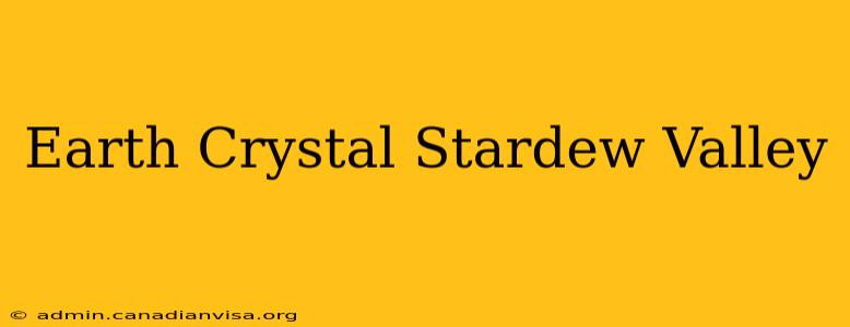 Earth Crystal Stardew Valley