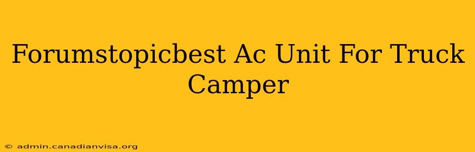 Forumstopicbest Ac Unit For Truck Camper