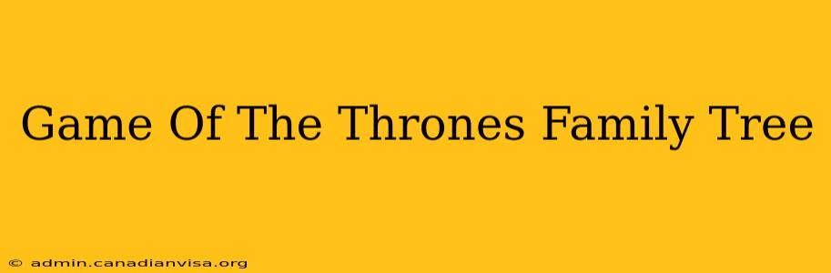 Game Of The Thrones Family Tree