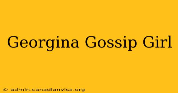 Georgina Gossip Girl