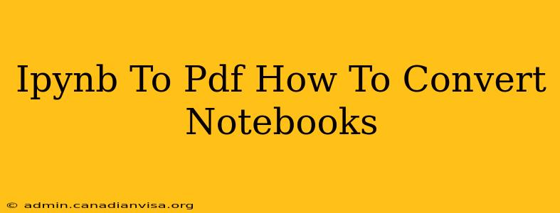 Ipynb To Pdf How To Convert Notebooks