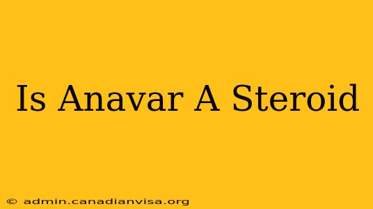 Is Anavar A Steroid