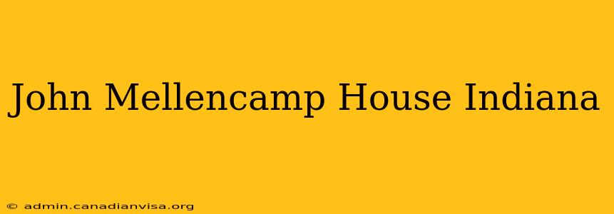John Mellencamp House Indiana