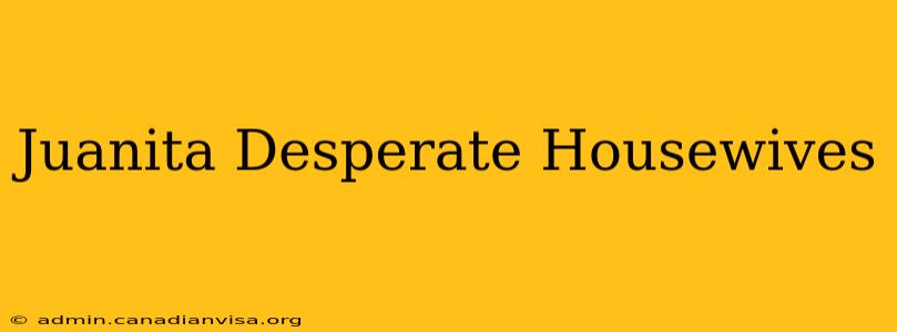 Juanita Desperate Housewives