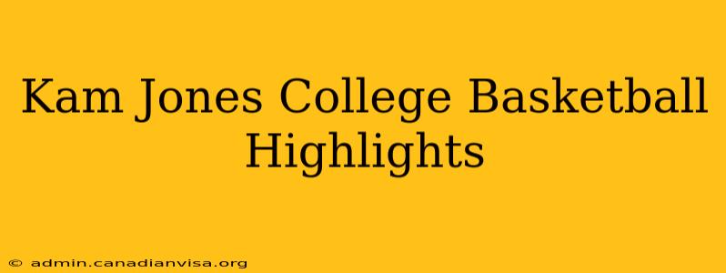 Kam Jones College Basketball Highlights