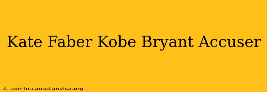 Kate Faber Kobe Bryant Accuser