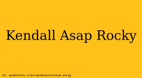 Kendall Asap Rocky