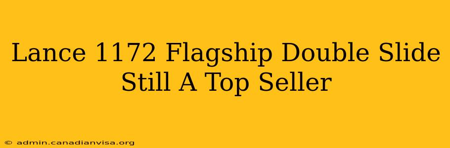 Lance 1172 Flagship Double Slide Still A Top Seller
