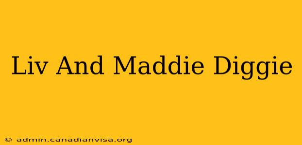 Liv And Maddie Diggie