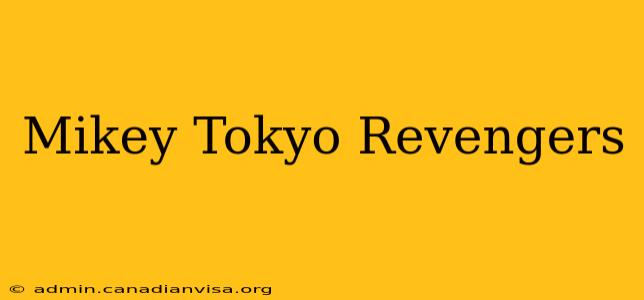 Mikey Tokyo Revengers
