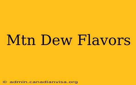 Mtn Dew Flavors