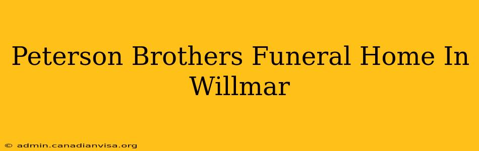 Peterson Brothers Funeral Home In Willmar