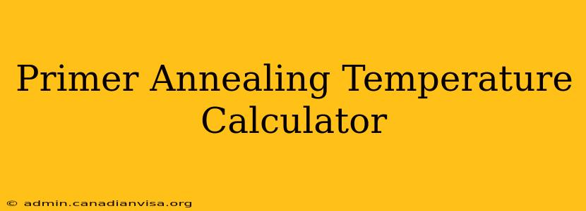 Primer Annealing Temperature Calculator