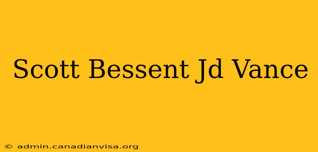 Scott Bessent Jd Vance