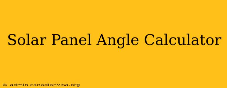 Solar Panel Angle Calculator