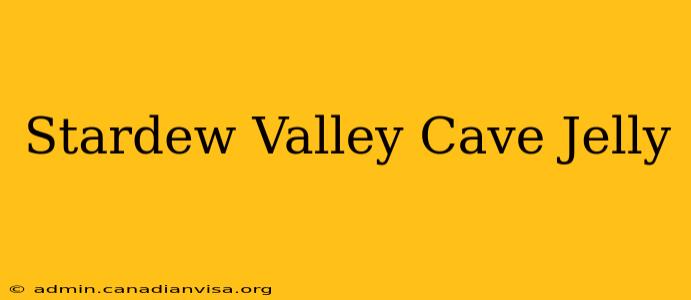Stardew Valley Cave Jelly