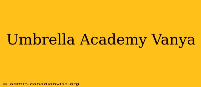 Umbrella Academy Vanya