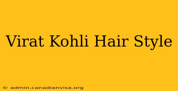 Virat Kohli Hair Style