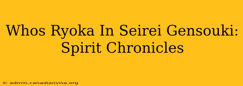 Whos Ryoka In Seirei Gensouki: Spirit Chronicles