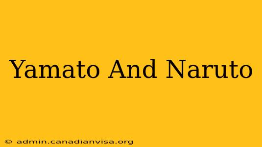 Yamato And Naruto