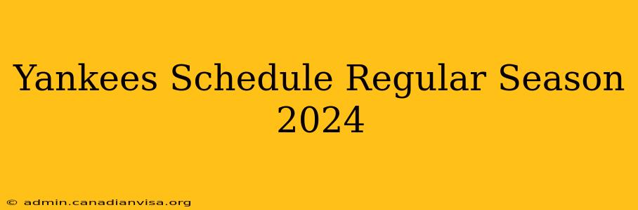 Yankees Schedule Regular Season 2024
