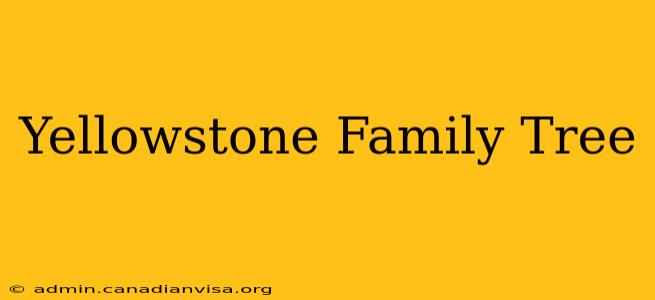 Yellowstone Family Tree